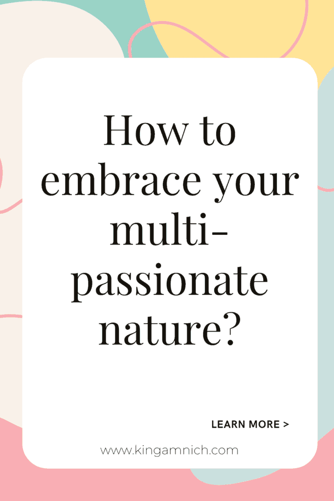 How to embrace your multi-passionate and multipotentialite nature. And be the multi-potentiality you want to be. 