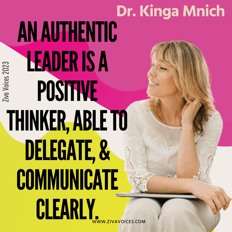 an authentic leader is a positive thinker, able to delegate and communicate clearly