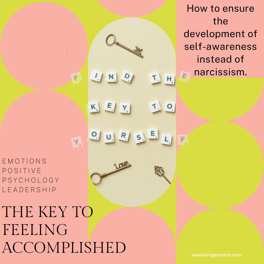 The key to feeling accomplished: how to ensure that development of self-awareness instead of narcissism. cover
